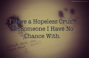 have a hopeless crush on someone I have no chance with