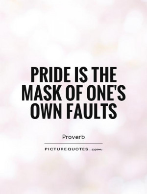 Pride Quotes Proverb Quotes