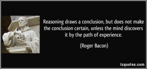 Reasoning draws a conclusion, but does not make the conclusion certain ...