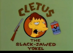... Cletus the Slack-Jawed Yokel”Click for the best Simpsons tumblr ever