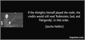 More Jascha Heifetz Quotes
