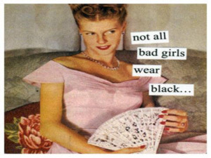 Not all bad girls wear black