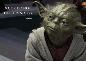 The myth of Yoda’s No try only do vs the Power of YET!