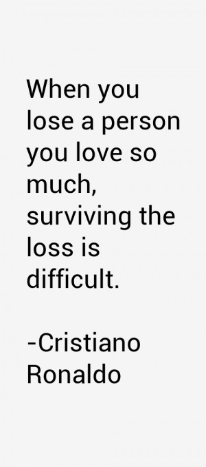 When you lose a person you love so much, surviving the loss is ...