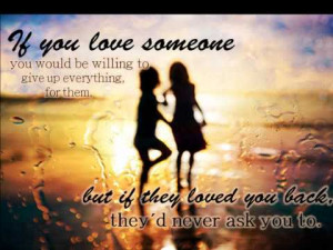 Never Give Up On The One You Love Quotes If you love some one you ...
