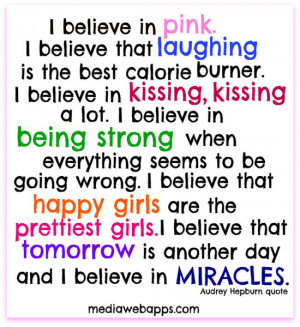 ... happy girls are the prettiest girls. I believe that tomorrow is
