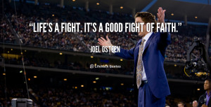 quote-Joel-Osteen-lifes-a-fight-its-a-good-fight-144757_1.png