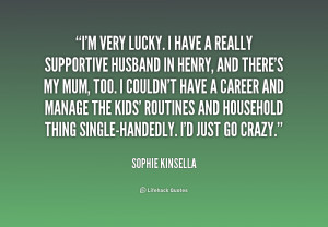 File Name : quote-Sophie-Kinsella-im-very-lucky-i-have-a-really-190611 ...