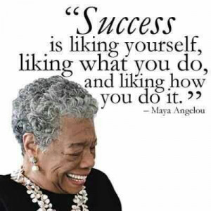 ... yourself, liking what you do, and liking how you do it.