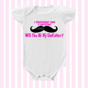 Mustache Will You Be My Godfather Girl Baby Girl by Simplybabyshop, $ ...