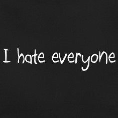 hate everyone T-Shirts