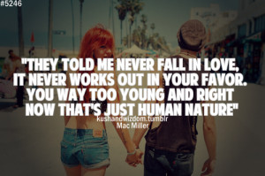 They told me never fall in love, in never works out in your favor. You ...