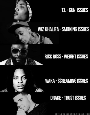 drake, funny, rappers, rick ross, trust issues, waka flocka, wiz ...