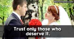 trust-Trust only those who deserve it.