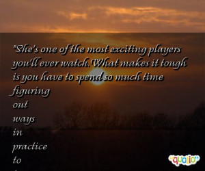 She's one of the most exciting players you'll ever watch. What makes