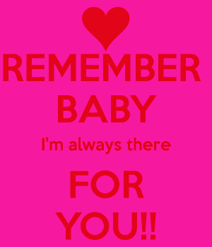 remember-baby-i-m-always-there-for-you.png