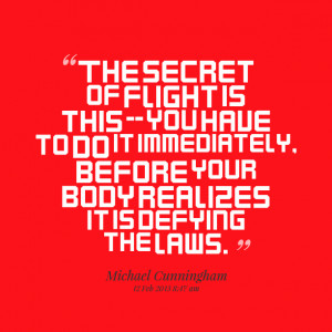 Quotes Picture: the secret of flight is this you have to do it ...