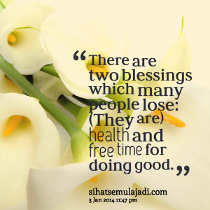 Quotes Picture: there are two blessings which many people lose: (they ...
