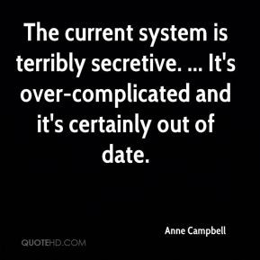 Anne Campbell - The current system is terribly secretive. ... It's ...