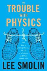 ... of the hardcover edition of The Trouble with Physics, by Lee Smolin