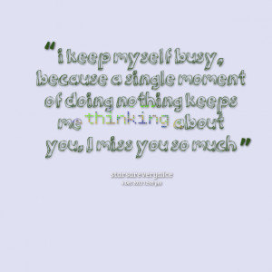 Quotes Picture: i keep myself busy, because a single moment of doing ...