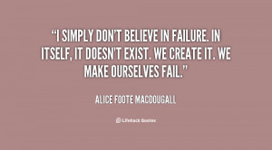 quote Alice Foote MacDougall i simply dont believe in failure in 24420