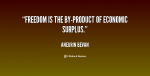 quote-Aneurin-Bevan-freedom-is-the-by-product-of-economic-surplus ...