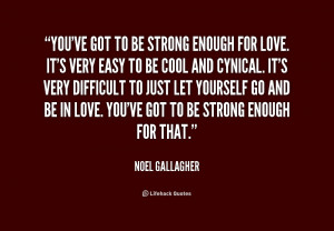 quote-Noel-Gallagher-youve-got-to-be-strong-enough-for-248070.png