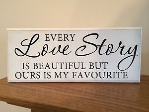 ... Every love story is beautiful quote Shabby Chic plaque 10