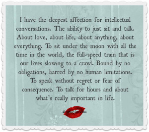 deepest affection for intellectual conversations. More amazing quotes ...