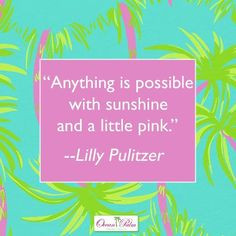 Anything is possible with sunshine and a little pink.
