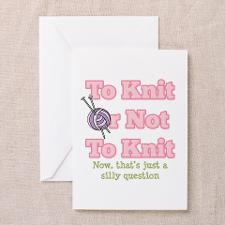 To Knit Or Not To Knit Greeting Card for