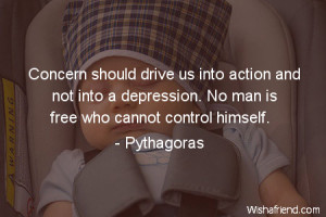 Concern should drive us into action and not into a depression. No man ...