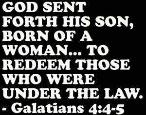 God Sent Forth his son,Born of a Women – Bible Quote