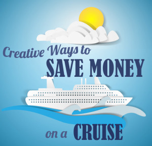 Creative Ways to Save Money on a Cruise