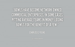 Bowls have become network-owned, commercial enterprises, in some cases ...