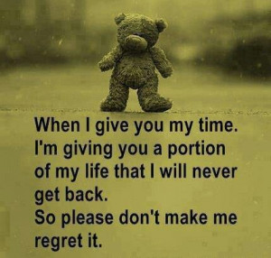 My time is valuable, don't waste it..