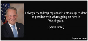 ... as possible with what's going on here in Washington. - Steve Israel