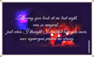 The Way You Look At Me Last Night, Was So Magical, Picture Quotes ...
