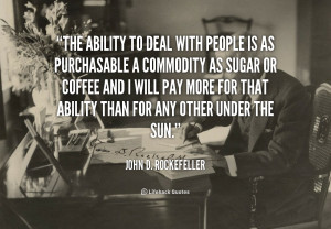 quote-John-D.-Rockefeller-the-ability-to-deal-with-people-is-101208 ...
