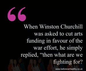 When Winston Churchill was asked to cut arts funding in favor of the ...