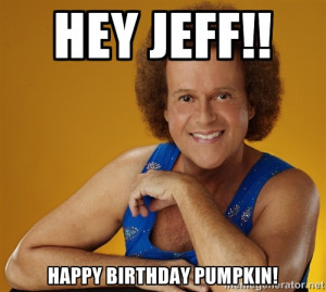 Gay Richard Simmons - Hey Jeff!! Happy birthday pumpkin!
