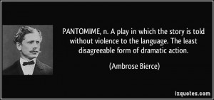 PANTOMIME, n. A play in which the story is told without violence to ...
