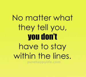 Confidence Quote: No matter what they tell you, you don’t have to…
