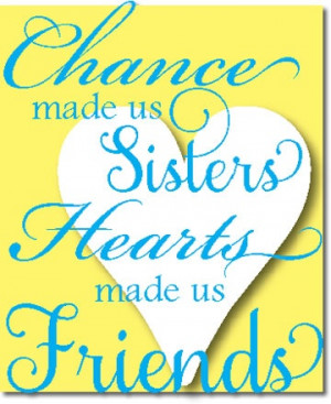 Sorority Quotes: Chance made us sisters, Hearts made us friends. http ...