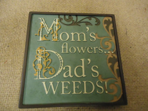 ... Berrie Mini Plaque Moms Flowers Dads Weeds Funny Sayings Collection