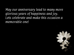 May our anniversary lead to many more glorious years of happiness and ...