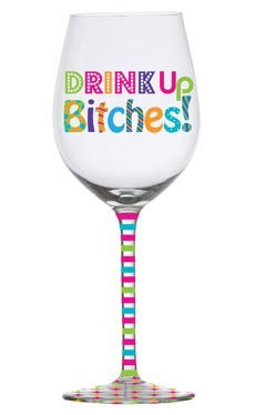 Drink up Bitches 16oz Frosted Wine Glass Slant Bright Sayings ...