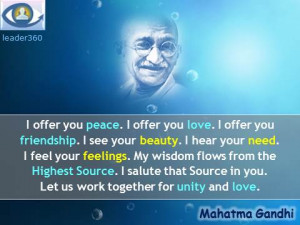 Mahatma Gandhi quotes: I offer you peace. I offer you love. I offer ...