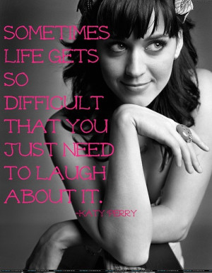 Katy perry, quotes, sayings, life, laugh